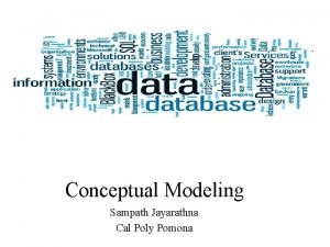 Conceptual Modeling Sampath Jayarathna Cal Poly Pomona Overview
