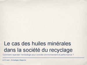 Le cas des huiles minrales dans la socit