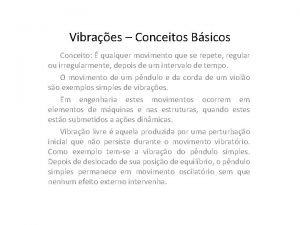 Vibraes Conceitos Bsicos Conceito qualquer movimento que se