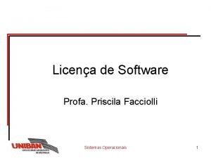Licena de Software Profa Priscila Facciolli Sistemas Operacionais