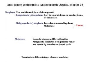 Anticancer compounds Antineoplastic Agents chapter 38 Neoplasm New