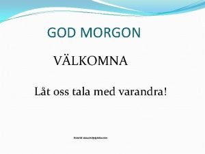 GOD MORGON VLKOMNA Lt oss tala med varandra