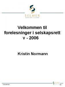 Velkommen til forelesninger i selskapsrett v 2006 Kristin