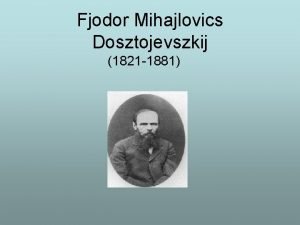 Fjodor Mihajlovics Dosztojevszkij 1821 1881 Gyermek s ifjkora