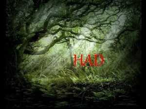 HAD Had je bog podzemlja takoer nazvanog Had HAD Had je bog podzemlja takoer nazvanog Had