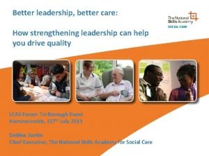 Better leadership better care How strengthening leadership can