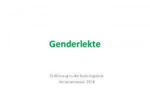 Genderlekte Einfhrung in die Soziolinguistik Herbstsemester 2016 Inhaltverzeichnis