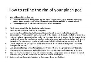 How to refine the rim of your pinch