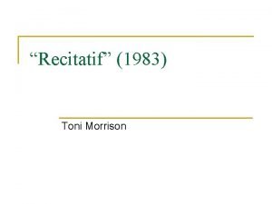 Recitatif 1983 Toni Morrison Toni Morrison b 1931
