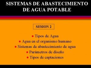 SISTEMAS DE ABASTECIMIENTO DE AGUA POTABLE SESION 2