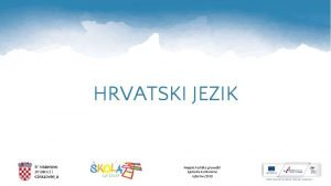 HRVATSKI JEZIK Projekt Podrka provedbi Cjelovite kurikularne reforme