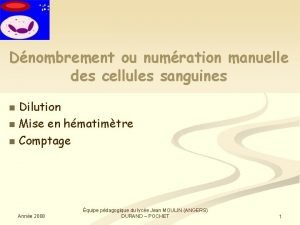 Dnombrement ou numration manuelle des cellules sanguines Dilution