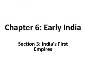 Chapter 6 Early India Section 3 Indias First