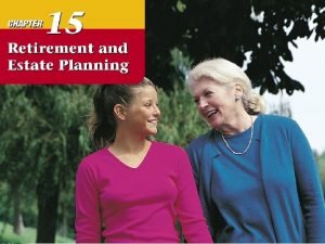 Chapter 15 retirement and estate planning