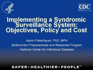 Implementing a Syndromic Surveillance System Objectives Policy and