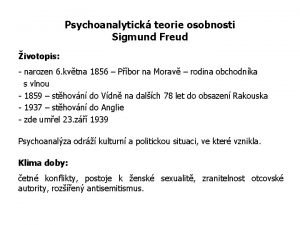 Psychoanalytick teorie osobnosti Sigmund Freud ivotopis narozen 6