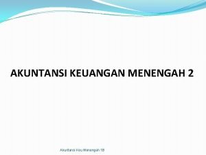 AKUNTANSI KEUANGAN MENENGAH 2 Akuntansi Keu Menengah 1