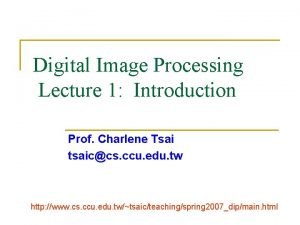 Digital Image Processing Lecture 1 Introduction Prof Charlene