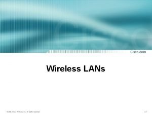 Wireless LANs 2003 Cisco Systems Inc All rights