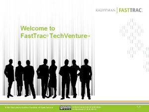 Welcome to Fast Trac Tech Venture 2013 Ewing