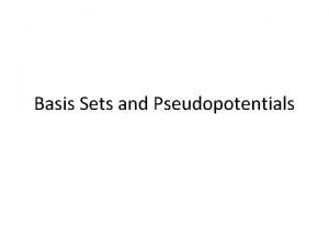 Basis Sets and Pseudopotentials SlaterType Orbitals STOs N