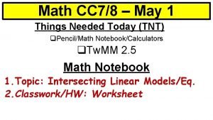 Math CC 78 May 1 Things Needed Today