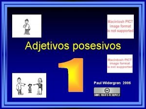 Adjetivos posesivos Paul Widergren 2006 Es perro mi