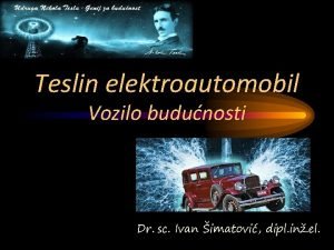 Teslin elektroautomobil Vozilo budunosti Dr sc Ivan imatovi