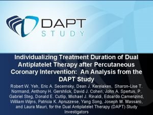 Individualizing Treatment Duration of Dual Antiplatelet Therapy after