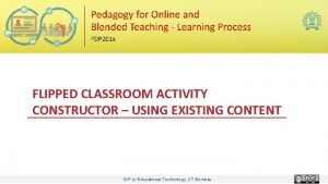 FLIPPED CLASSROOM ACTIVITY CONSTRUCTOR USING EXISTING CONTENT IDP
