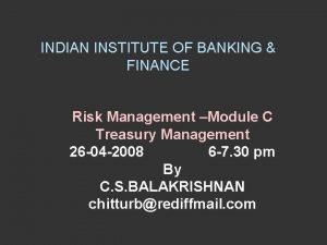 INDIAN INSTITUTE OF BANKING FINANCE Risk Management Module