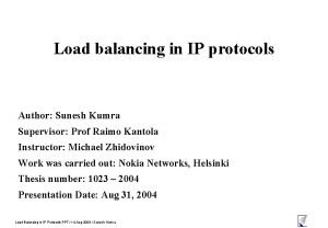 Load balancing in IP protocols Author Sunesh Kumra