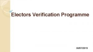 Electors Verification Programme 30072019 Electors Verification Programme EVP