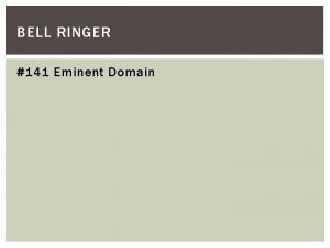 BELL RINGER 141 Eminent Domain Federalism Redistricting Gerrymandering