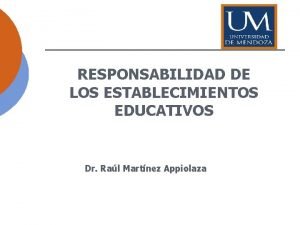 RESPONSABILIDAD DE LOS ESTABLECIMIENTOS EDUCATIVOS Dr Ral Martnez