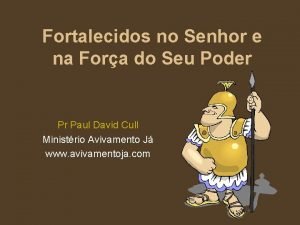 Sede fortalecidos no senhor e na força do seu poder