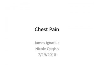 Chest Pain James Ignatius Nicole Qaqish 7192010 Classification