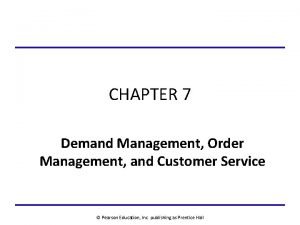 CHAPTER 7 Demand Management Order Management and Customer