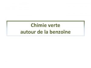 Chimie verte autour de la benzone Rappels des