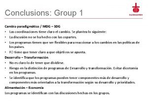 Conclusions Group 1 Cambio paradigmtico MDG SDG Las