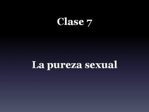 Clase 7 La pureza sexual Muchas bombas que