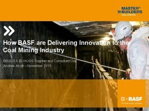 How BASF are Delivering Innovation to the Coal