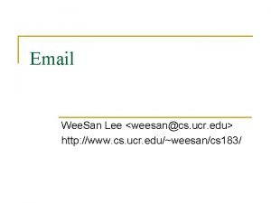 Email Wee San Lee weesancs ucr edu http