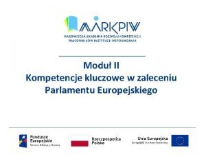 Modu II Kompetencje kluczowe w zaleceniu Parlamentu Europejskiego