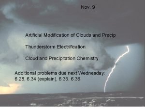 Nov 9 Artificial Modification of Clouds and Precip