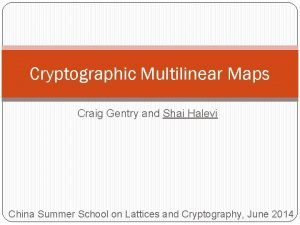 Cryptographic Multilinear Maps Craig Gentry and Shai Halevi