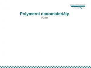 Polymern nanomaterily P 319 Polymer Ltka sestvajc z