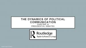 THE DYNAMICS OF POLITICAL COMMUNICATION CHAPTER 14 PRESIDENTIAL