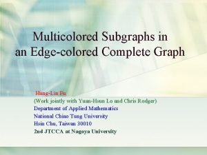 Multicolored Subgraphs in an Edgecolored Complete Graph HungLin