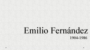 Emilio Fernndez 1904 1986 Emilio Fernndez Romo naci